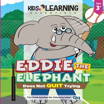 portada Eddie The Elephant Does Not Quit Trying: Have you ever quit because you struggled with something? See what Eddie The Elephant shows us we can do to no (en Inglés)