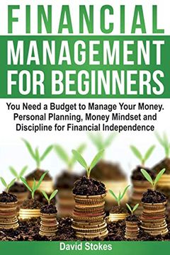portada Financial Management for Beginners: You Need a Budget to Manage Your Money. Personal Planning, Money Mindset and Discipline for Financial Independence (en Inglés)