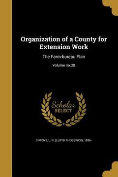 portada Organization of a County for Extension Work: The Farm-bureau Plan; Volume no.30 (in English)