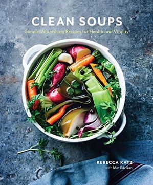 portada Clean Soups: Simple, Nourishing Recipes for Health and Vitality (en Inglés)