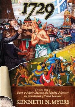 portada 1729: The True Story Of Pierre & Marie Mayeux, The Natchez Massacre, And The Settlement Of French Louisiana (en Inglés)
