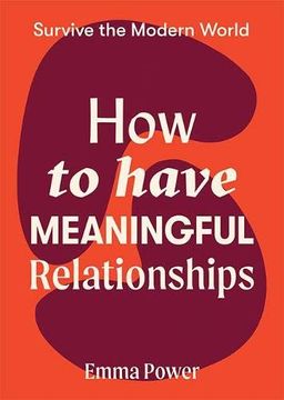 portada How to Have Meaningful Relationships (Survive the Modern World) (en Inglés)
