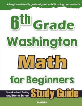 portada 6th Grade Washington Math for Beginners: Standardized Testing and Home School Study Guide (en Inglés)