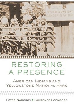 portada Restoring a Presence: American Indians and Yellowstone National Park