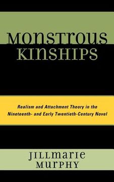 portada monstrous kinships,realism and attachment theory in the nineteenth and early twentieth century novel
