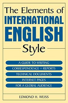 portada The Elements of International English Style: A Guide to Writing Correspondence, Reports, Technical Documents, and Internet Pages for a Global Audience (en Inglés)
