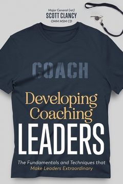 portada Developing Coaching Leaders: The Fundamentals and Techniques that Make Leaders Extraordinary (en Inglés)