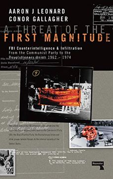 portada A Threat of the First Magnitude: Fbi Counterintelligence & Infiltration From the Communist Party to the Revolutionary Union - 1962-1974 (en Inglés)