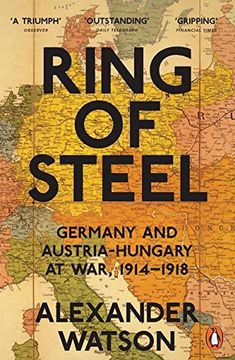 portada Penguin Classics Ring of Steel: Germany and Austria Hungary at war 1914-1918 (en Inglés)