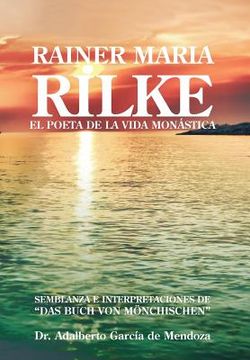portada Rainer Maria Rilke: El Poeta de la Vida mon Stica