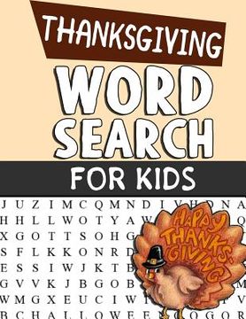 portada Thanksgiving Word Search For Kids: Word Search Puzzle Book For Kids Adults and Seniors - Perfect Gift For Thanksgiving Day - Exercise Your Brain And F (en Inglés)