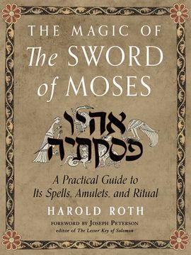 portada The Magic of the Sword of Moses: A Practical Guide to its Spells, Amulets, and Ritual (en Inglés)
