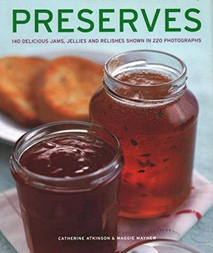 portada Preserves: 140 Delicious Jams, Jellies and Relishes Shown in 220 Photographs 