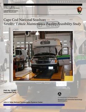 portada Cape Cod National Seashore Satellite Vehicle Maintenance Facility Feasibility Study (en Inglés)