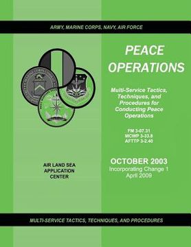 portada Peace Operations: Multi-Service Tactics, Techniques, and Procedures for Conducting Peace Operations (Incorporating Change 1, April 2009) (en Inglés)