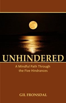 portada Unhindered: A Mindful Path Through the Five Hindrances (en Inglés)