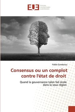 portada Consensus ou un complot contre l'état de droit