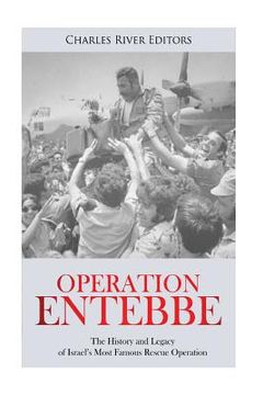 portada Operation Entebbe: The History and Legacy of Israel's Most Famous Rescue Operation (en Inglés)