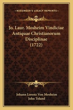 portada Jo. Laur. Mosheim Vindiciae Antiquae Christianorum Disciplinae (1722) (in Latin)