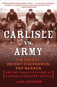 portada Carlisle vs. Army: Jim Thorpe, Dwight Eisenhower, pop Warner, and the Forgotten Story of Football's Greatest Battle 