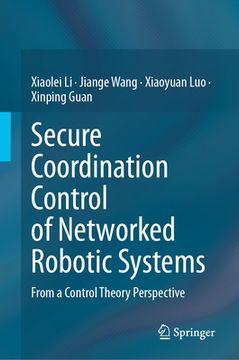 portada Secure Coordination Control of Networked Robotic Systems: From a Control Theory Perspective