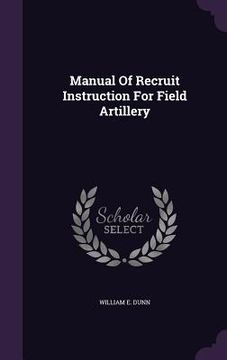 portada Manual Of Recruit Instruction For Field Artillery (en Inglés)