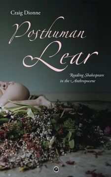 portada Posthuman Lear: Reading Shakespeare in the Anthropocene (en Inglés)