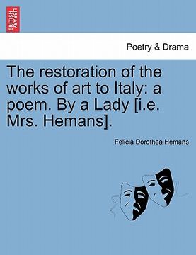 portada the restoration of the works of art to italy: a poem. by a lady [i.e. mrs. hemans]. (en Inglés)
