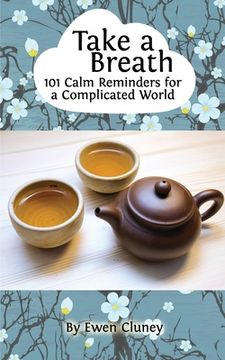 portada Take a Breath: 101 Calm Reminders for a Complicated World (en Inglés)