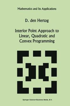 portada Interior Point Approach to Linear, Quadratic and Convex Programming: Algorithms and Complexity (en Inglés)