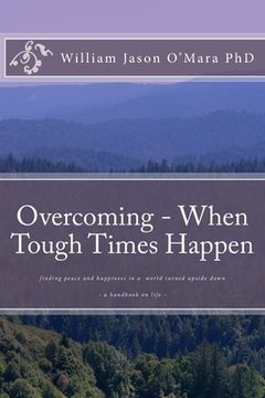 portada Overcoming - When Tough Times Happen: finding peace and happiness in a world turned upside down (en Inglés)