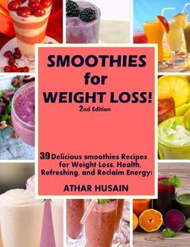 portada Smoothies For weight Loss!: 39 Delicious smoothies Recipes for Weight Loss, Health, Refreshing, and Reclaim Energy! (in English)