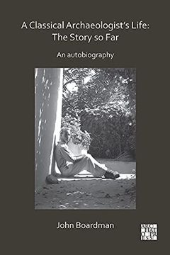 portada A Classical Archaeologist's Life: The Story So Far: An Autobiography (en Inglés)