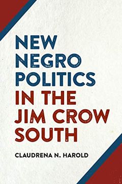 portada New Negro Politics in the jim Crow South (Politics and Culture in the Twentieth-Century South Ser. ) (in English)