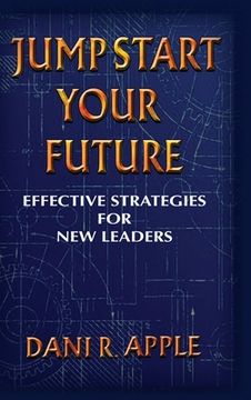 Jumpstart Your Future: Effective Strategies For New Leaders