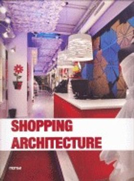 Shopping Architecture: Arquitectura De Locales Innovadores (Bilingüe)