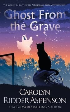 Ghost from the Grave: A Midlife in Castleberry Paranormal Cozy Mystery (en Inglés)