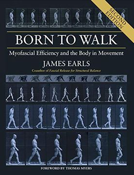 portada Born to Walk, Second Edition: Myofascial Efficiency and the Body in Movement (en Inglés)