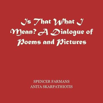 portada is that what i mean?: a dialogue of pictures and poems
