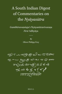 portada A South Indian Digest of Commentaries on the Nyāyasūtra: Gambhīravaṃśaja's Nyāyasūtravivaraṇa--First Adh (en Inglés)