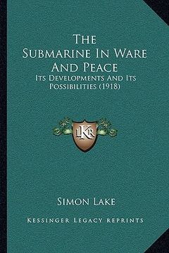portada the submarine in ware and peace: its developments and its possibilities (1918)