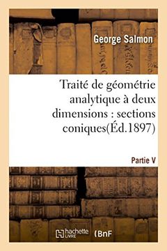 portada Traite de Geometrie Analytique a Deux Dimensions, Sections Coniques (Sciences) (French Edition)
