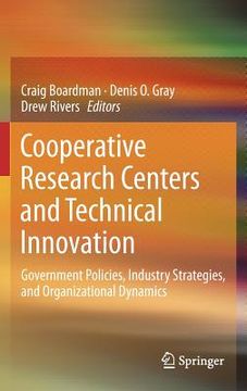 portada cooperative research centers and technical innovation: government policies, industry strategies, and organizational dynamics (en Inglés)