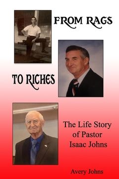 portada From Rags to Riches: The Life Story of Pastor Isaac Johns (en Inglés)