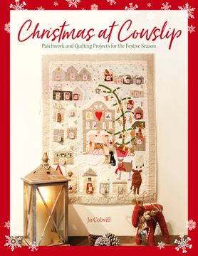 portada Christmas at Cowslip: Christmas Sewing and Quilting Projects for the Festive Season (in English)