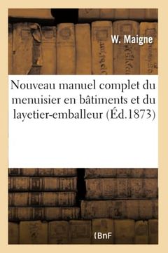 portada Nouveau Manuel Complet du Menuisier en Bâtiments et du Layetier-Emballeur (en Francés)