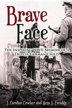 portada Brave Face: The Inspiring Wwii Memoir of a Dutch/German Child (Paperback or Softback)