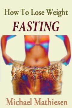 portada How To Lose Weight Fasting: The Diabetes Diet Solution (en Inglés)