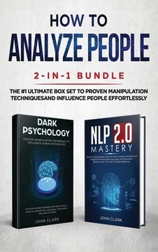 portada How to Analyze People 2-in-1 Bundle: NLP 2.0 Mastery + Dark Psychology - The #1 Ultimate Box Set to Proven Manipulation Techniques and Influence Peopl (en Inglés)