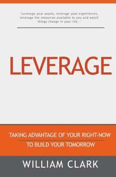 portada Leverage: Taking Advantage of your Right-Now to Build your Tomorrow